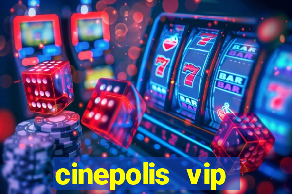 cinepolis vip parque shopping